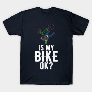 Bmx Is My Bike Ok T-Shirt